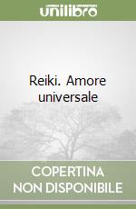 Reiki. Amore universale libro