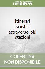 Itinerari sciistici attraverso più stazioni libro