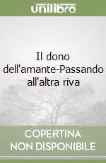 Il dono dell'amante-Passando all'altra riva