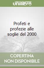 Profeti e profezie alle soglie del 2000 libro