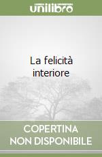 La felicità interiore libro