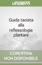 Guida taoista alla reflessologia plantare libro