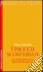 I profeti sconfessati. Lo sviluppo e la deculturazione libro