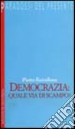 Democrazia: quale via di scampo? libro