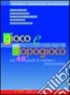 Gioco e dopogioco. Con 48 giochi di simulazione e comunicazione e un'utile guida per il debriefing libro