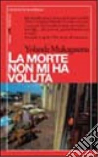 La morte non mi ha voluta. Cento giorni, un milione di morti libro