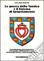 La guerra della Vandea e il sistema di spopolamento libro