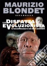 La disfatta evoluzionista. L'uccellosauro ed altri animali libro