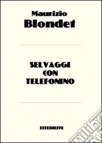 Selvaggi con telefonino libro