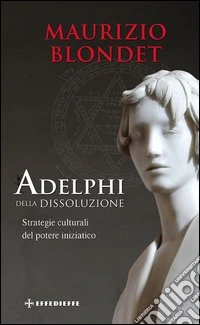 Adelphi della dissoluzione. Strategie culturali del potere iniziatico libro