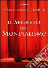 Il segreto del mondialismo libro di Moncomble Yann