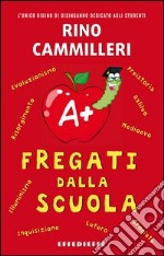 Fregati dalla scuola libro