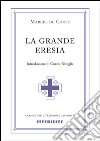 La grande eresia libro di Corte Marcel de