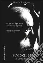 Padre Pio. Le verità nascoste libro