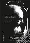 Padre Pio. Le verità nascoste libro