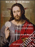 Come Cristo ha celebrato la prima Messa libro