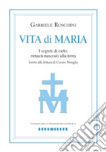 Vita di Maria. I segreti di cielo, rimasti nascosti alla terra libro