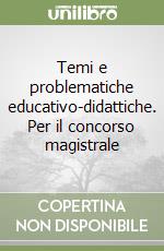 Temi e problematiche educativo-didattiche. Per il concorso magistrale libro