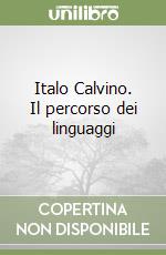 Italo Calvino. Il percorso dei linguaggi libro