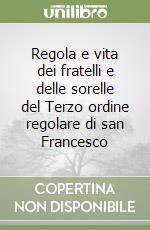 Regola e vita dei fratelli e delle sorelle del Terzo ordine regolare di san Francesco libro