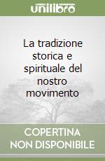 La tradizione storica e spirituale del nostro movimento libro