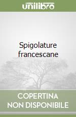 Spigolature francescane libro