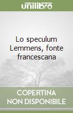 Lo speculum Lemmens, fonte francescana libro
