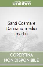 Santi Cosma e Damiano medici martiri libro