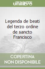 Legenda de beati del terzo ordine de sancto Francisco libro