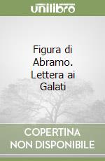 Figura di Abramo. Lettera ai Galati libro