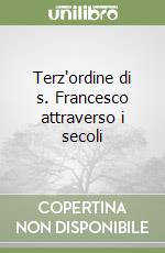 Terz'ordine di s. Francesco attraverso i secoli libro