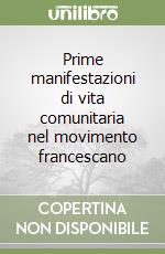 Prime manifestazioni di vita comunitaria nel movimento francescano libro