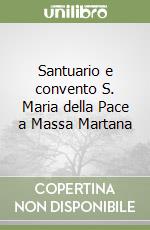 Santuario e convento S. Maria della Pace a Massa Martana libro
