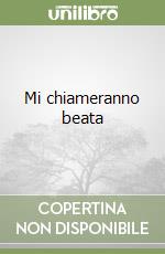Mi chiameranno beata