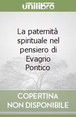 La paternità spirituale nel pensiero di Evagrio Pontico libro