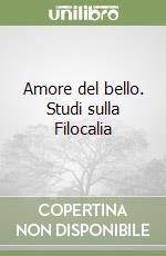 Amore del bello. Studi sulla Filocalia libro