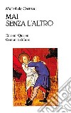 Mai senza l'altro. Viaggio nella differenza libro di Certeau Michel de Bianchi E. (cur.)