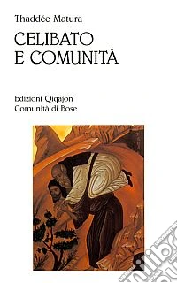 Celibato e comunità. I fondamenti della vita religiosa libro