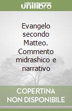 Evangelo secondo Matteo. Commento midrashico e narrativo