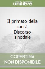 Il primato della carità. Discorso sinodale