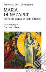 Maria di Nazaret. Icona di Israele e della Chiesa libro