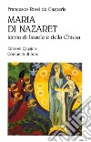 Maria di Nazaret. Icona di Israele e della Chiesa libro