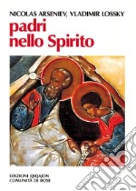 Padri nello Spirito. La paternità spirituale in Russia nei secoli XVIII e XIX libro