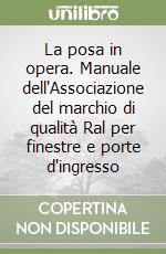 La posa in opera. Manuale dell'Associazione del marchio di qualità Ral per finestre e porte d'ingresso libro