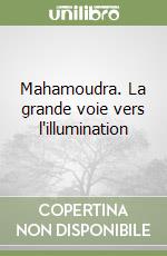 Mahamoudra. La grande voie vers l'illumination libro