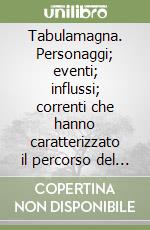 Tabulamagna. Personaggi; eventi; influssi; correnti che hanno caratterizzato il percorso del pensiero filosofico-teologico da Aristotele a Tommaso D'Aquino libro