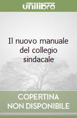 Il nuovo manuale del collegio sindacale libro