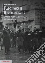 Fascismo e rivoluzione. Appunti per una lettura conservatrice libro