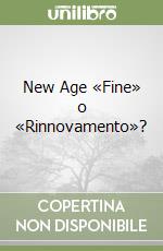 New Age «Fine» o «Rinnovamento»? libro