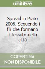 Spread in Prato 2006. Seguendo i fili che formano il tessuto della città libro